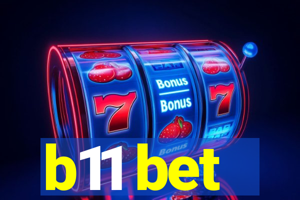 b11 bet